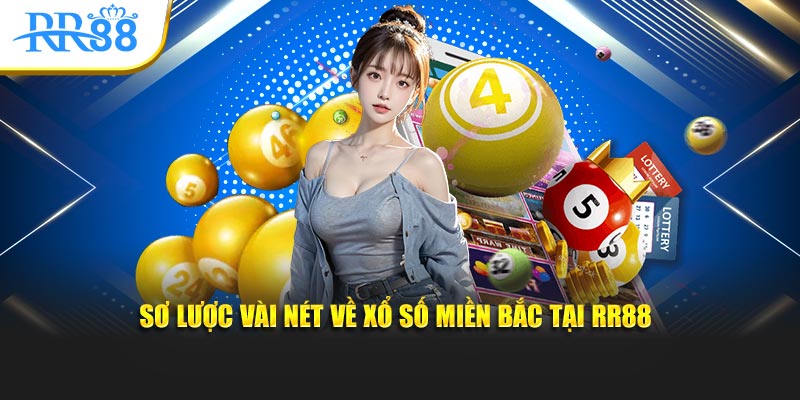 Sơ lược vài nét về xổ số miền Bắc tại RR88